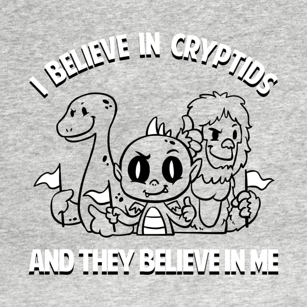 I Believe In Cryptids And They Believe In Me by dumbshirts